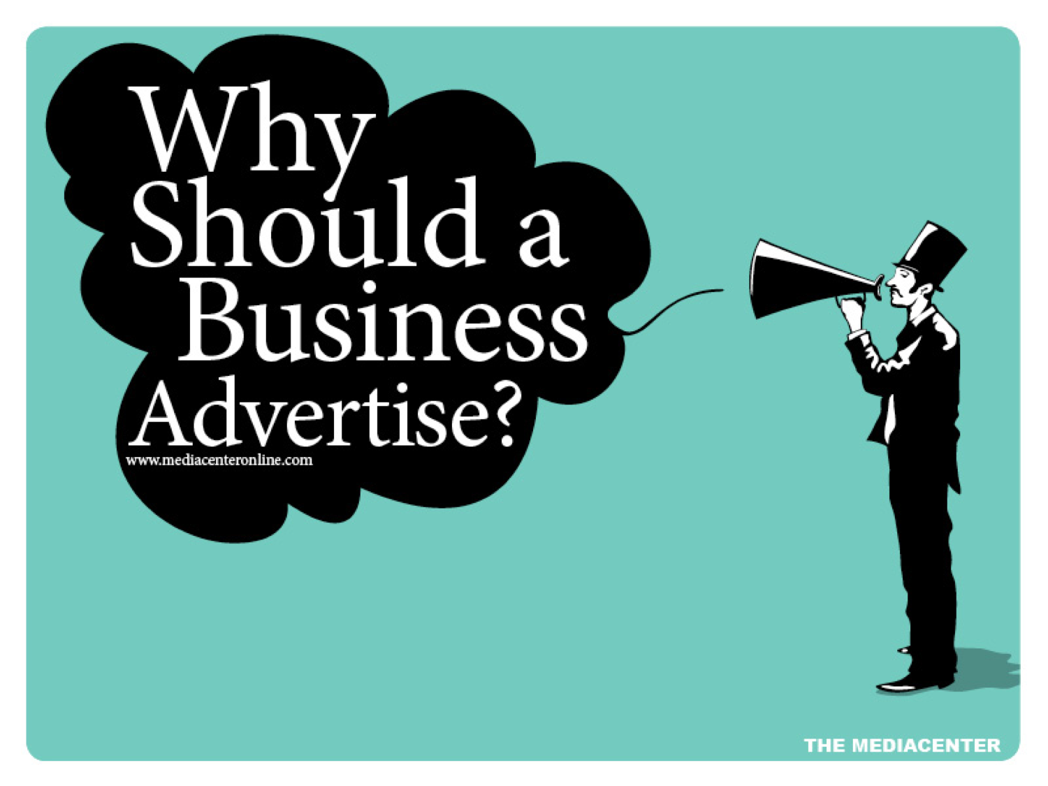 WHY SHOULD A BUSINESS ADVERTISE?