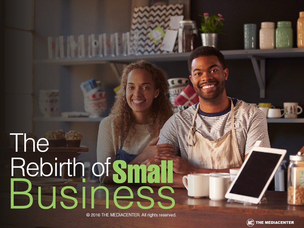 THE REBIRTH OF SMALL BUSINESS