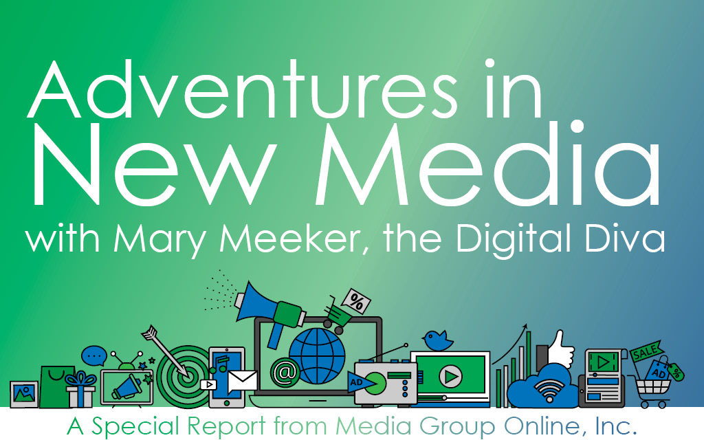 ADVENTURES IN NEW MEDIA WITH MARY MEEKER, THE DIGITAL DIVA