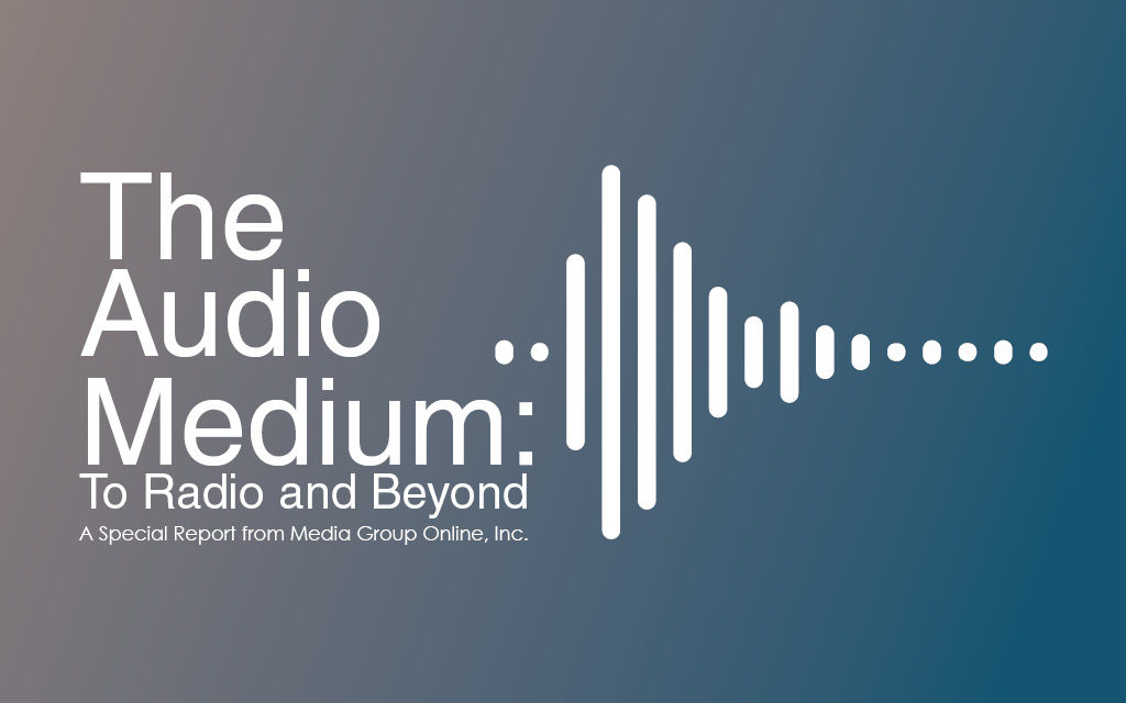 THE AUDIO MEDIUM: TO RADIO AND BEYOND
