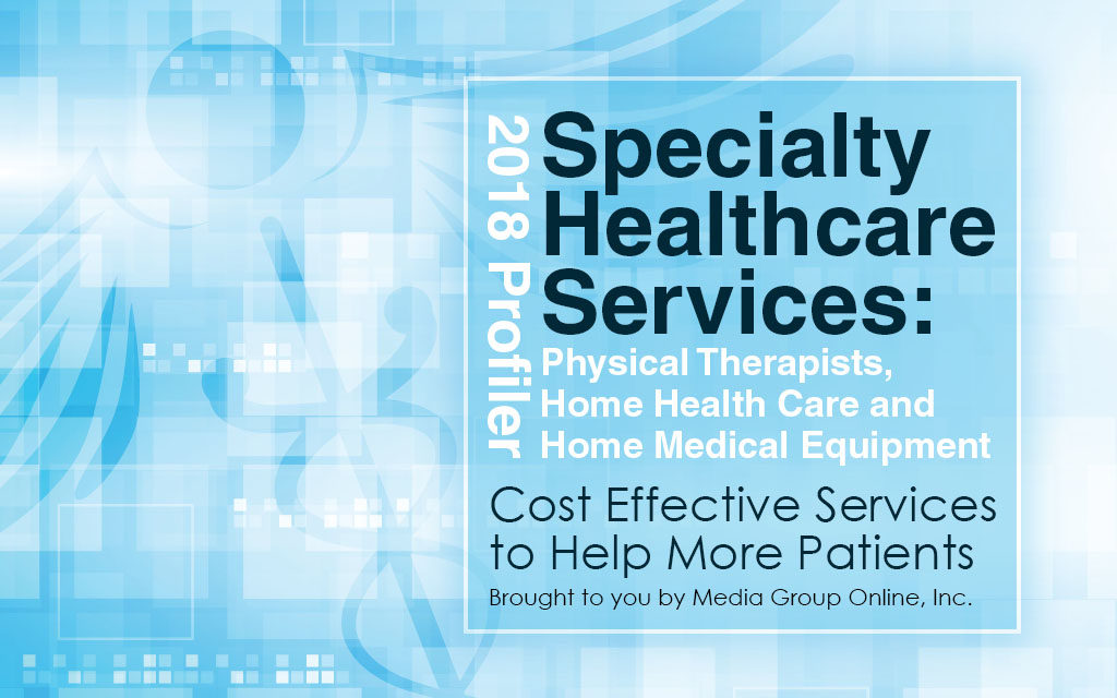 SPECIALTY HEALTHCARE SERVICES 2018: PHYSICAL THERAPISTS, HOME HEALTH CARE AND HOME MEDICAL EQUIPMENT PRESENTATION