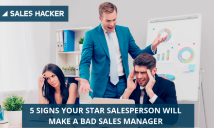 5 SIGNS YOUR STAR SALESPERSON WILL MAKE A TERRIBLE SALES MANAGER