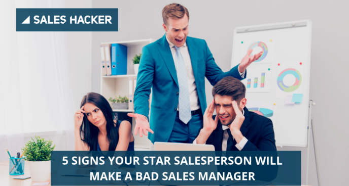 5 SIGNS YOUR STAR SALESPERSON WILL MAKE A TERRIBLE SALES MANAGER