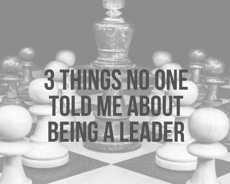 3 Things No One Told Me About Being a Leader