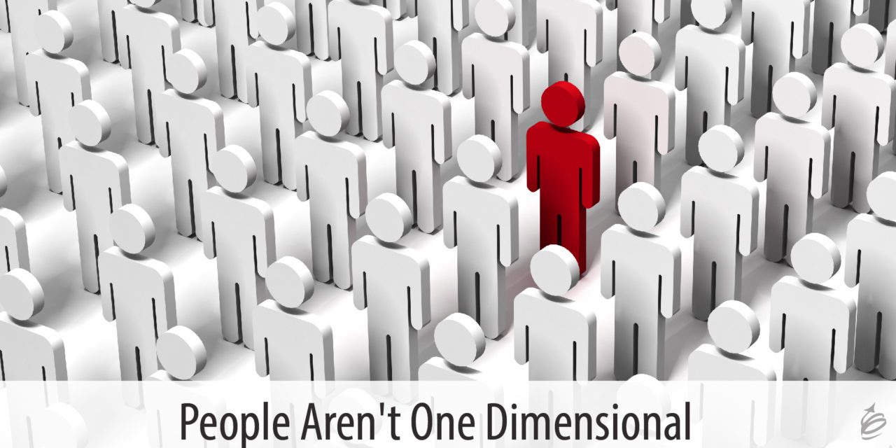 People Aren’t One Dimensional