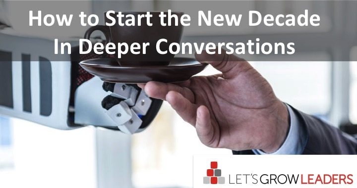 How to Start the New Decade in Deeper Conversations