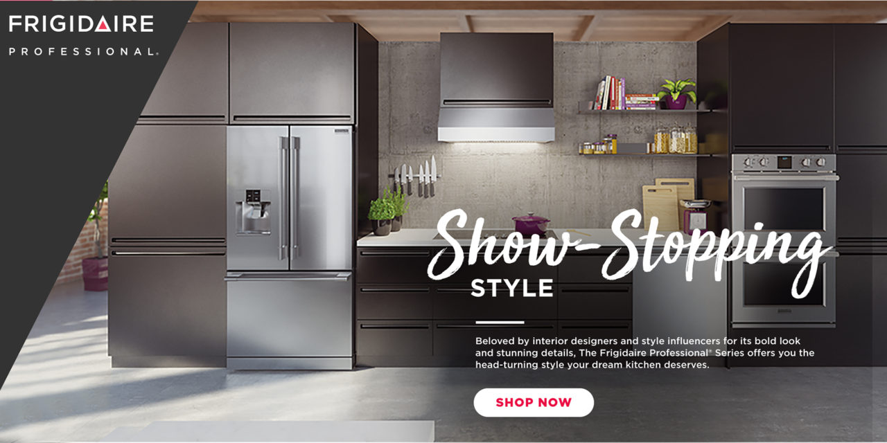 Frigidaire Show-Stopping Style!