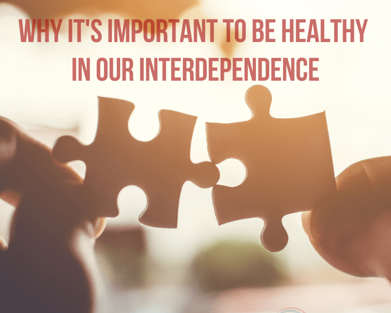 Why It’s Important to be Healthy in Our Interdependence