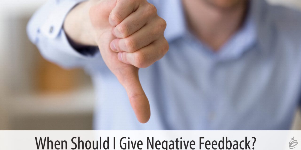 When Should I Give Negative Feedback?