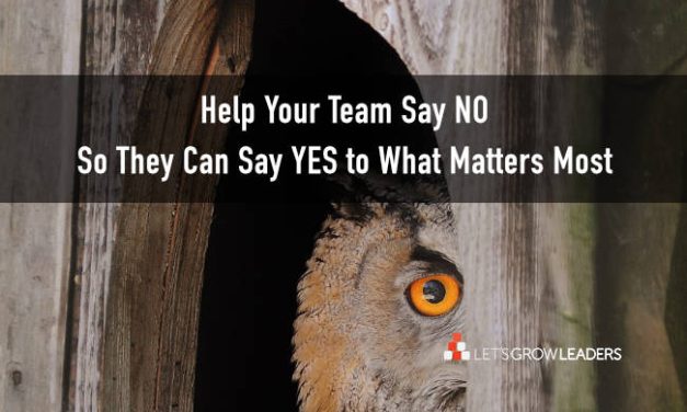 Help Your Team Say No at Work So They Can Say Yes to the Work That Matters Most.