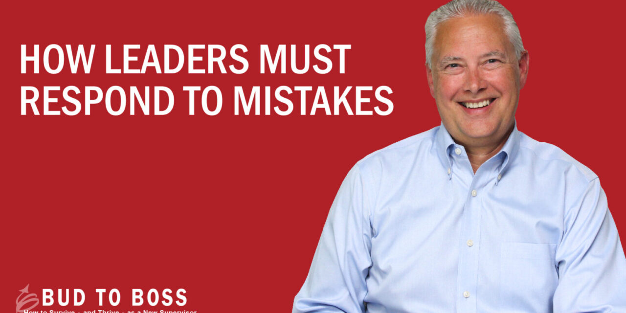 How Leaders Must Respond to Mistakes