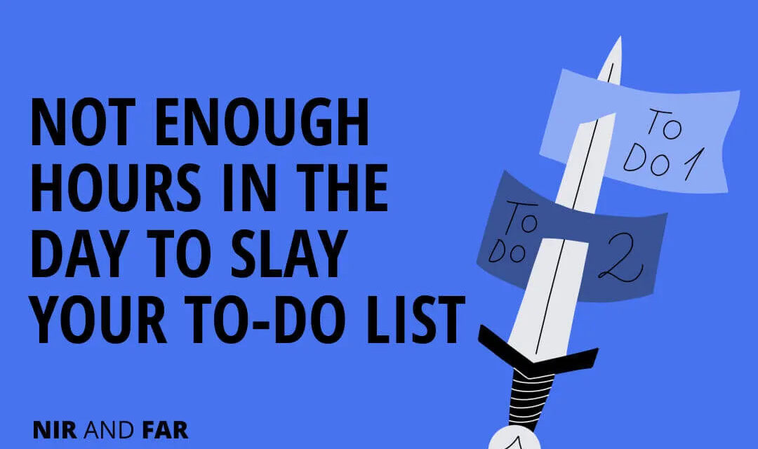 Not Enough Hours in the Day to Slay Your To-Do List