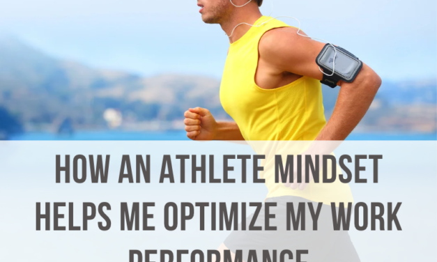 How an Athlete Mindset Helps Me Optimize My Work Performance