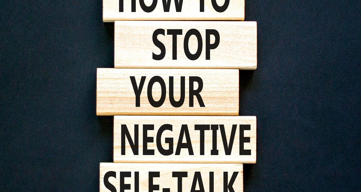How to Stop Our Negative Self-Talk: 15 Practices